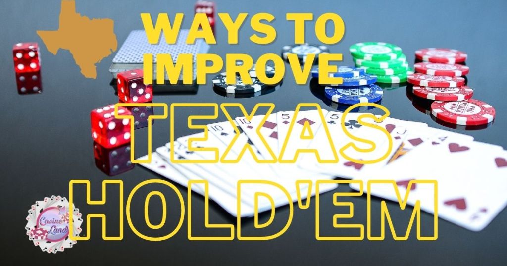 WAYS TO IMPROVE AT TEXAS HOLD ‘EM POKER